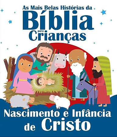 Belas Histórias da Bíblia - Nascimento e Infância de Cristo