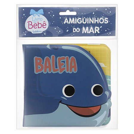 Livro do Bebê - Amiguinhos do Mar - Baleia