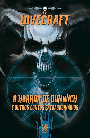 O Horror de Dunwich e Outros Contos Extraordinários