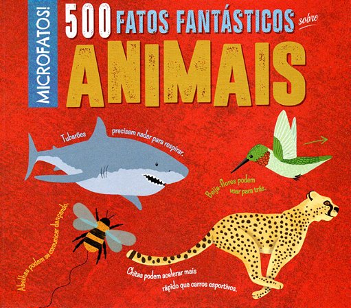 Microfatos - 500 Fatos Fantásticos Sobre Animais