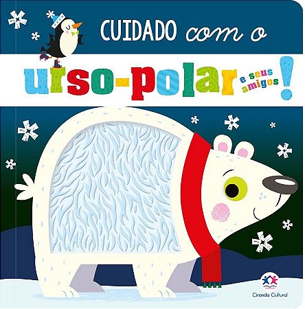 Cuidado com o Urso-Polar e Seus Amigos