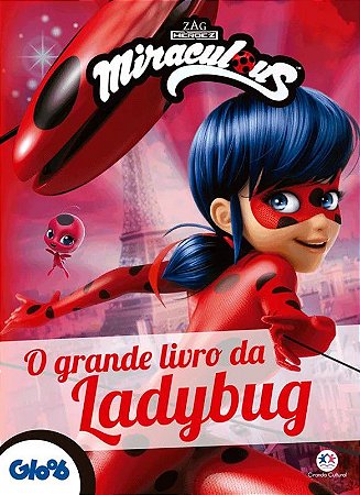 Gloob - Miraculous - O Grande Livro da Ladybug