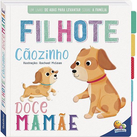 Primeiros Conceitos Um Livrinho c/ Abas - Cãozinho/ Doce Mamãe