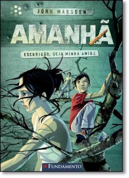 Amanhã - Vol. 04 - Escuridão, Seja Minha Amiga