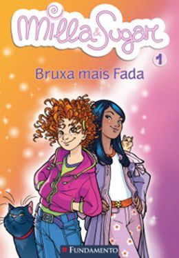 Milla e Sugar 1 - Bruxa Mais Fada