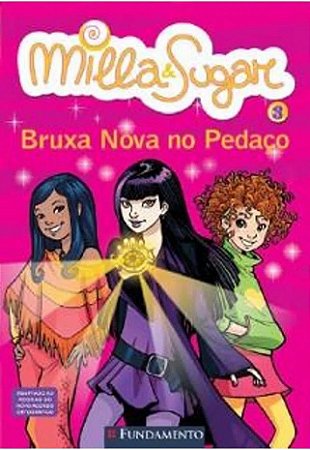 Milla e Sugar 3 - Bruxa Nova no Pedaço