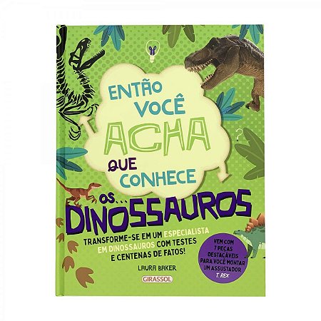 Então Você Acha que Conhece - Dinossauros