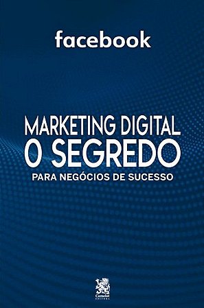 Marketing Digital - O Segredo - Facebook