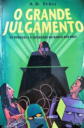 O Grande Julgamento - As Doenças e a Sociedade no Banco dos