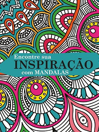 Mandalas - Encontre Sua Inspiração