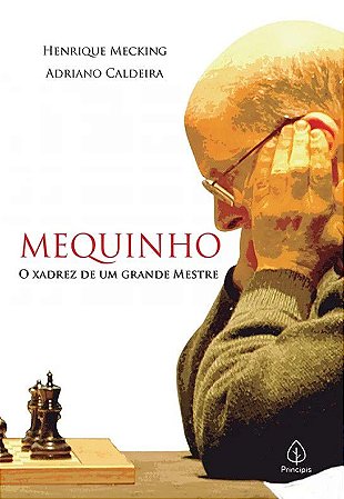 Mequinho - O Xadrez de um Grande Mestre - Atacado de Livros