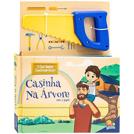 Mãozinhas em Ação - Casinha na Árvore com Papai - Serrote
