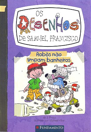 Os Desenhos de Samuel Francisco 3 - Robôs Não Limpam Banheir
