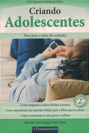Criando Adolescentes - Para Pais e Mães de Verdade