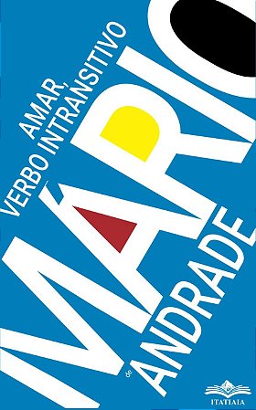 Mário de Andrade - Amar, Verbo Intransitivo