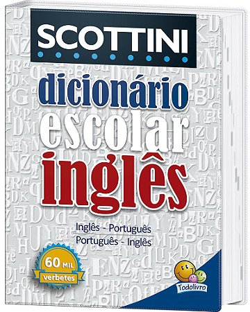 Scottini - Dicionário Escolar de Inglês - 60 Mil Verbetes