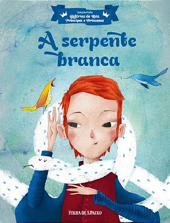 Hist. de Reis, Príncipes e Princesas - A Serpente Branca