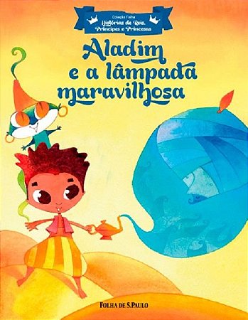 Hist. de Reis, Príncipes e Princesas - Aladim e a Lâmpada