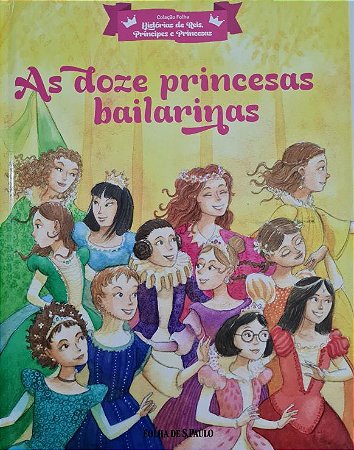 Hist. de Reis, Príncipes e P. - As Doze Princesas Bailarinas