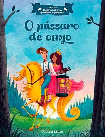 Hist. de Reis, Príncipes e Princesas - O Pássaro de Ouro