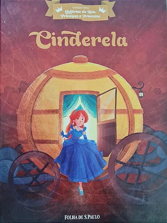 Hist. de Reis, Príncipes e Princesas - Cinderela