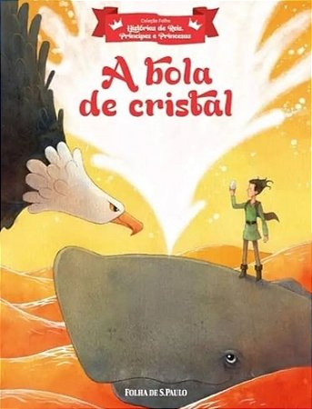 Hist. de Reis, Príncipes e Princesas - A Bola de Cristal
