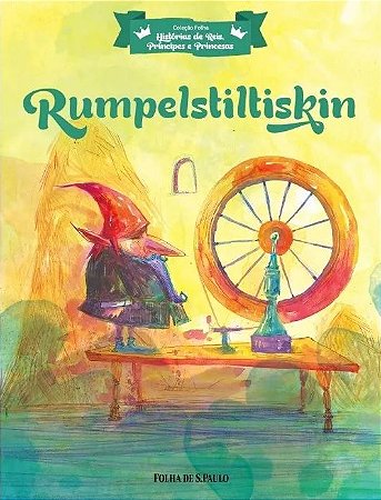 Hist. de Reis, Príncipes e Princesas - Rumpelstiltskin