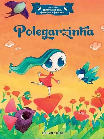 Hist. de Reis, Príncipes e Princesas - Polegarzinha