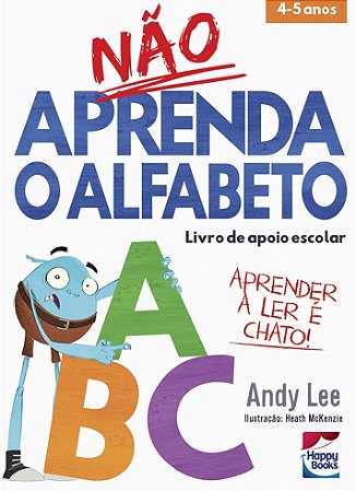 Livro de Apoio Escolar - Não Aprenda o Alfabeto