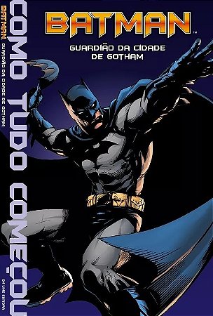 Batman - Guardião da Cidade de Gotham - Como Tudo Começou