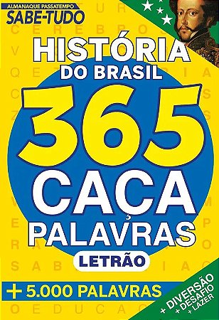 Passatempo Sabe-Tudo - 365 Caça-Palavras - Hist. do Brasil
