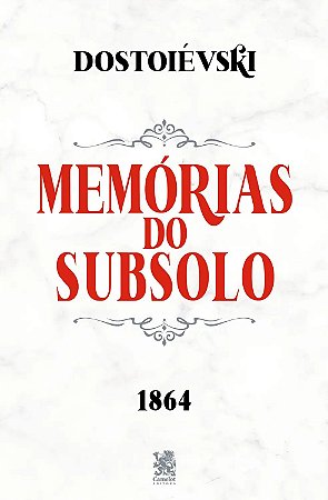 Fiódor Dostoiévski - Memórias do Subsolo - 1864