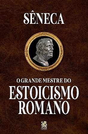 Sêneca - O Grande Mestre do Estoicismo Romano