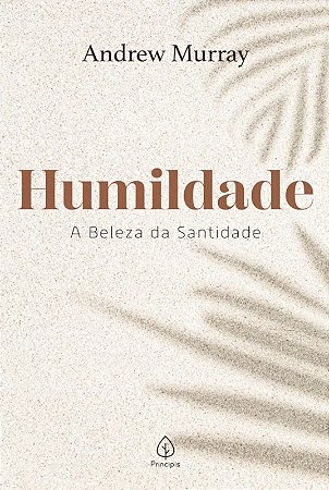 Humildade - A Beleza da Santidade
