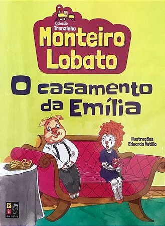 Coleção Trenzinho - Monteiro Lobato - O Casamento da Emília