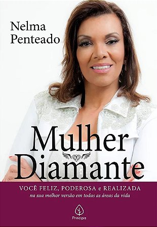 Mulher Diamante - Você Feliz, Poderosa e Realizada