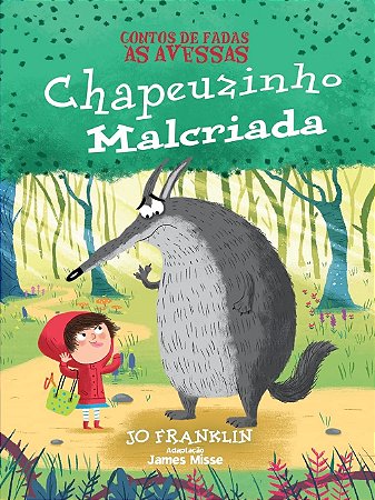 Contos de Fadas às Avessas - Chapeuzinho Malcriada