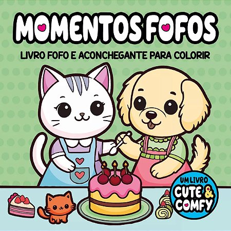Cute & Comfy - Livro Fofo Para Colorir - Momentos Fofos