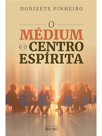 Livro O Médium e o Centro Espírita - Eme Editora