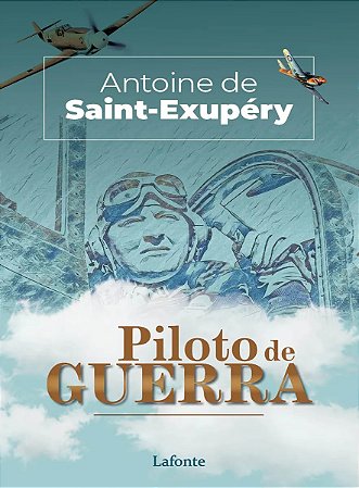 Livro Piloto de Guerra - Antoine de Saint-Exupéry - Editora Lafonte
