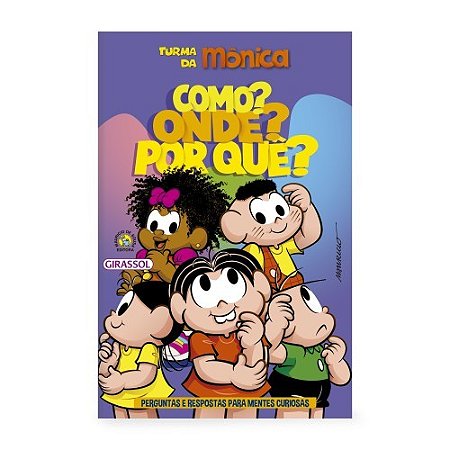 Livro Turma da Mônica - Como? Onde? Por quê? - Perguntas e Respostas para Mentes Curiosas