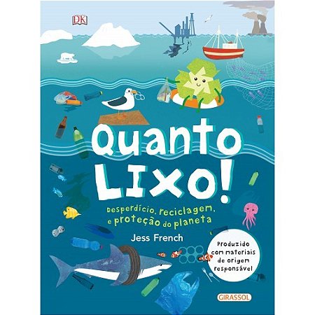 Livro Quanto Lixo! - Desperdício, Reciclagem e Proteção do Planeta