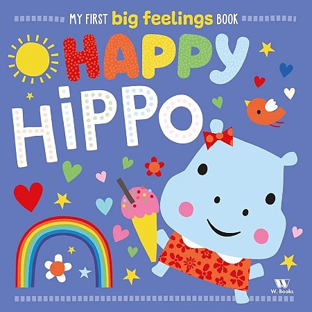 Livro My Firts Big Feelings - Happy Hippo - em inglês - W. Books