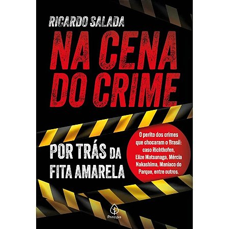 Livro Na Cena do Crime - Por Trás da Fita Amarela - Editora Principis