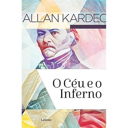 Livro O Céu e o Inferno - Allan Kardec - Editora Lafonte