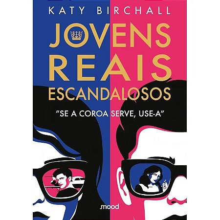 Livro Jovens, Reais, Escandalosos - Se a Coroa Serve, Use-a - Editora Mood