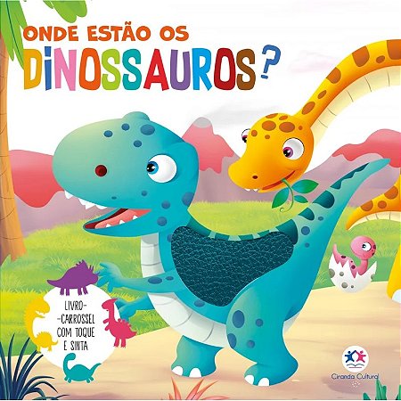 Livro Toque e Sinta - Onde Estão os Dinossauros? - Ciranda Cultural