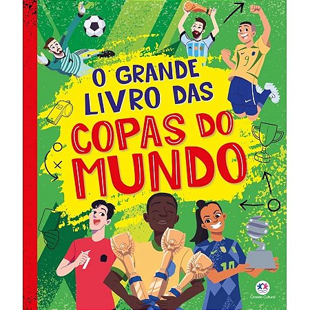O Grande Livro das Copas do Mundo - Editora Ciranda Cultural