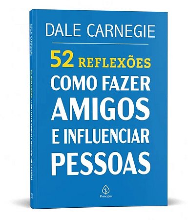 Livro 52 Reflexões: Como Fazer Amigos e Influenciar Pessoas - Editora Principis