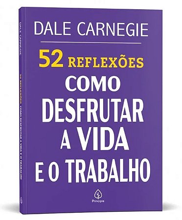 Livro 52 Reflexões: Como Desfrutar a Vida e o Trabalho - Editora Principis